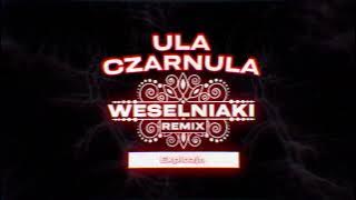 EXPLOZJA - ULA CZARNULA (WESELNIAKI REMIX)