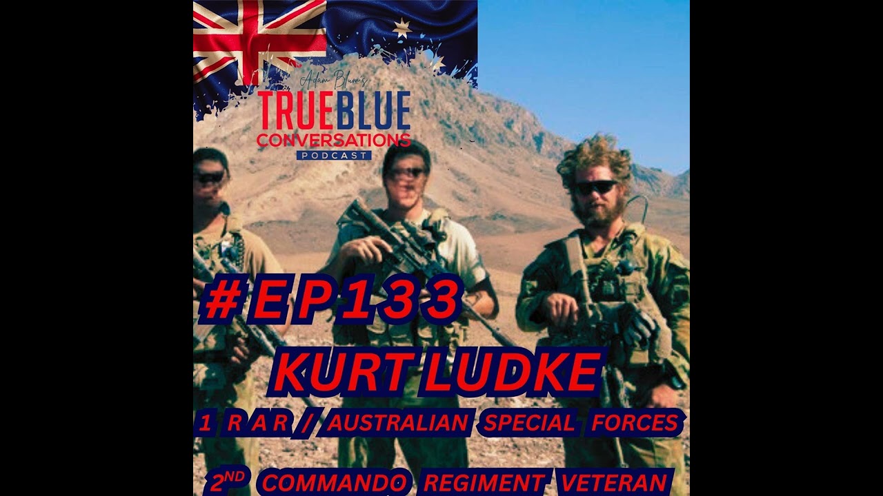 True Blue Conversations - Kurt Ludke  1 RAR / Australian Special Forces 2nd Commando Regiment...