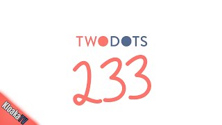 TwoDots Level 233 Gameplay Playthrough