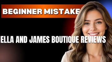 How to Use Ella and James Boutique Reviews Properly  Beginner Mistakes That Cost You