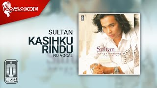 Sultan - Kasihku Rindu ( Karaoke Video) | No Vocal