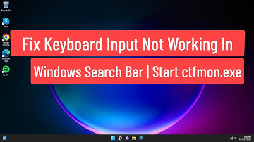 Fix Keyboard Input Not Working in Windows Search Bar | Start ctfmon.exe automatically