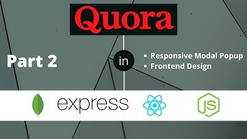 Part 2 | Quora Clone 2.0 using ReactJS NodeJS MongoDB | Full stack MERN Project | Q & A Site in MERN