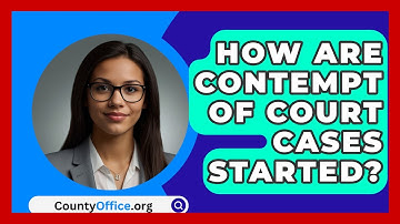 How Are Contempt Of Court Cases Started? - CountyOffice.org