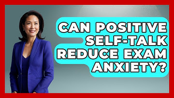 Can Positive Self-Talk Reduce Exam Anxiety? - Ultimate Study Hacks