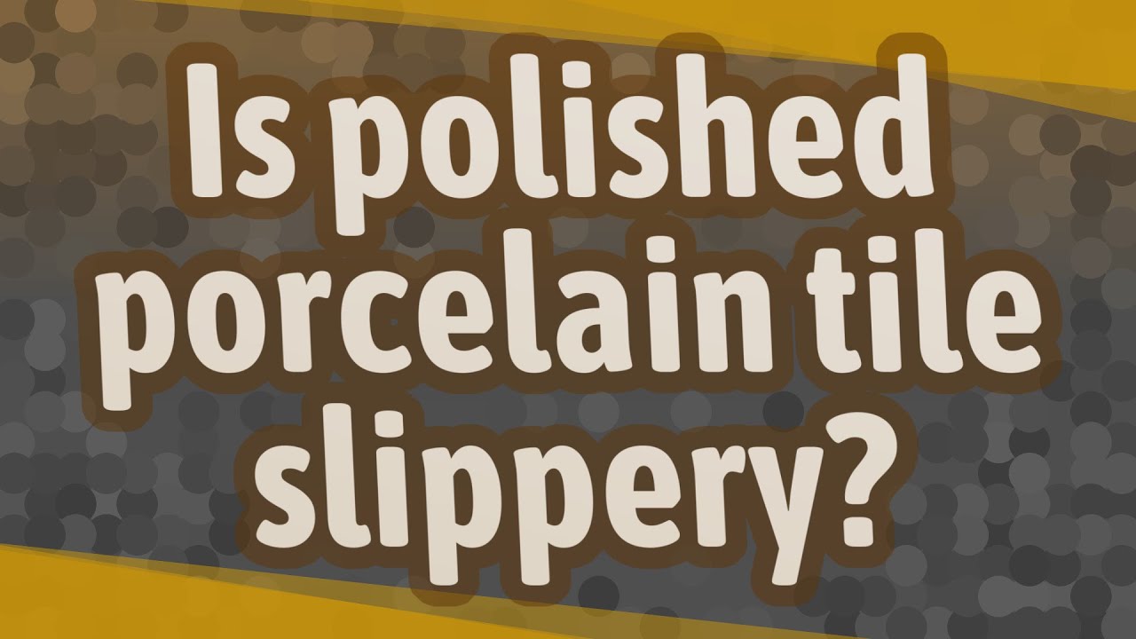 Is polished porcelain tile slippery? - YouTube