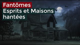 Documentaire 2017 - Fantômes Esprits et Maisons hantées