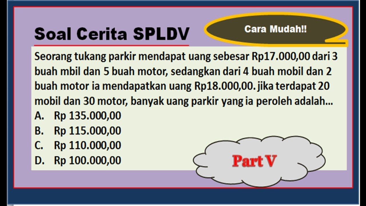 Seorang tukang parkir mendapat uang sebesar rp17.000,00 dari 3 buah mobil dan 5 buah motor, sedangka