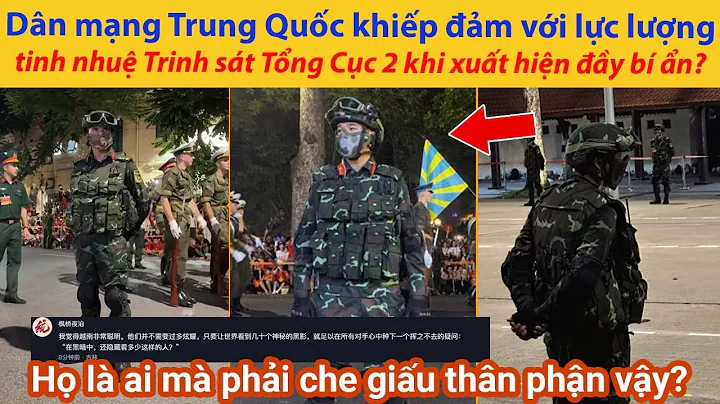 DM Trung Quốc khiếp đảm với lực lượng tinh nhuệ Trinh sát Tổng Cục 2 khi xuất hiện đầy bí ẩn?