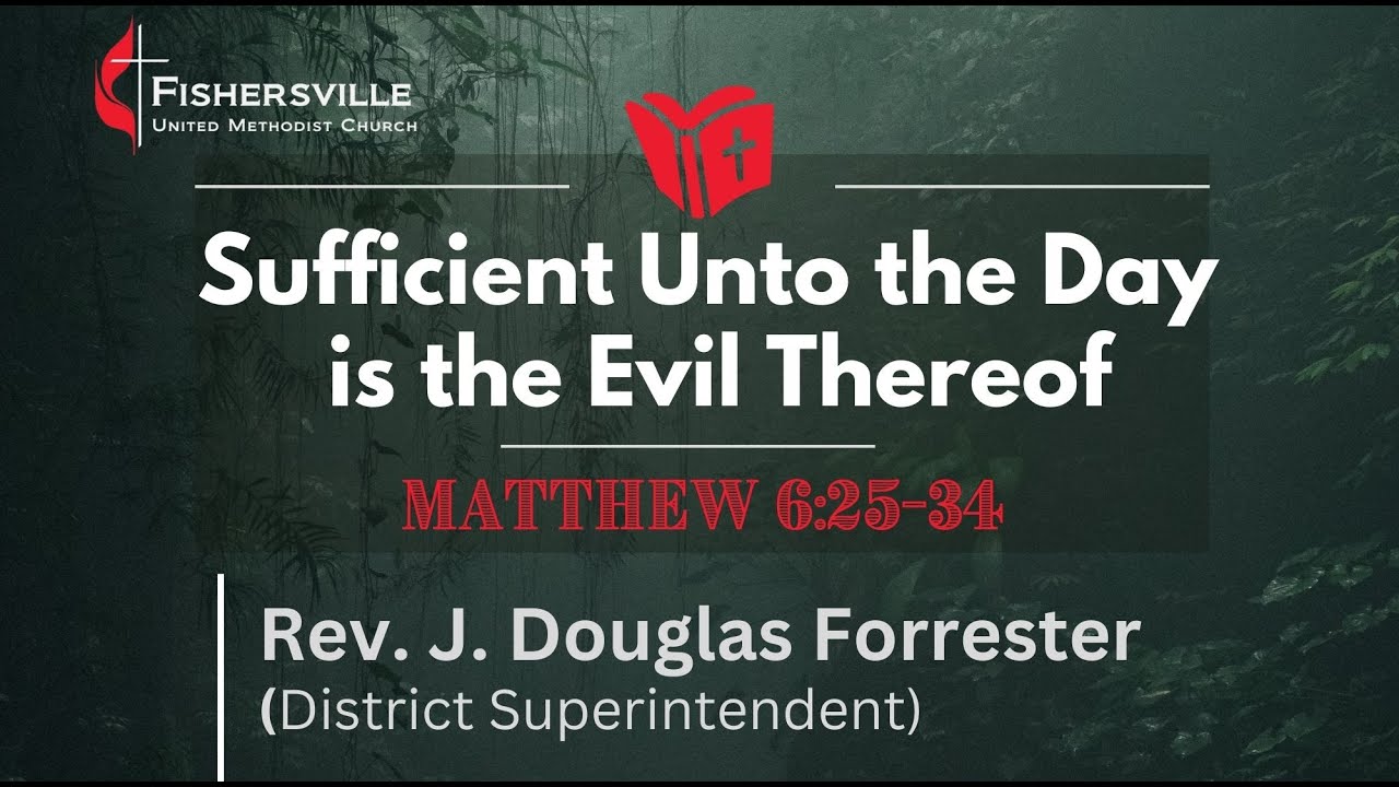 Sufficient Unto the Day is the Evil Thereof - Matthew 6:25-34 - YouTube