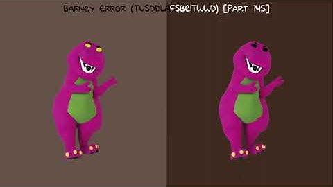 (REUPLOAD) Barney Error (TTUSDDLAFSBEITWWD) [Part 145]