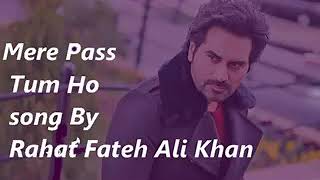 Mere pass tum ho full song |Rahat fateh ali khan | Rahat Fateh ali khan New Song 2020