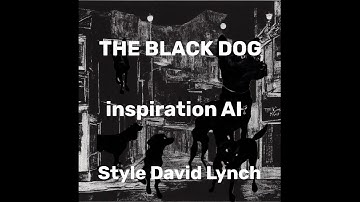BLACK DOG INSPIRATION AI FILM IN STYLE David Lynch