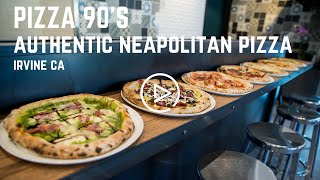 PIZZA 90'S AUTHENTIC NEAPOLITAN PIZZA IN IRVINE, CA