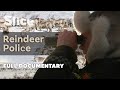 Reindeer Police | SLICE I Full documentary