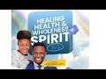 Healing Health And Wholeness By The Spirit Part 2 Sunday Service 08 03 26 Healing Health And Wholeness By The Spirit Part 2 Sunday Service 08 03 26
