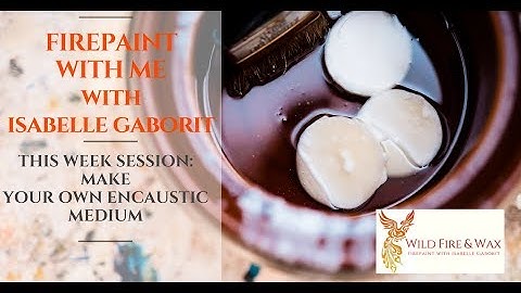 FIREPAINT WITH ME live session#6 make your own encaustic medium