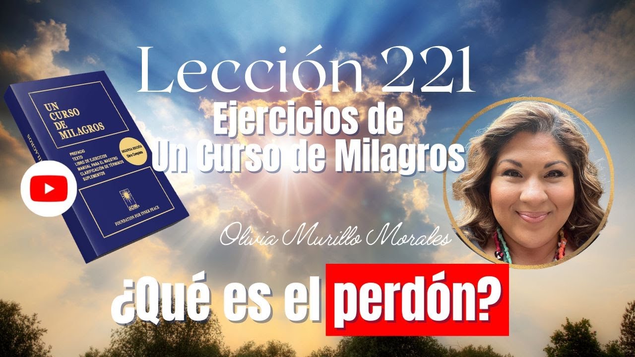 Lección 221. Un Curso de Milagros 2023 con Olivia Murillo QUÉ ES EL