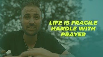 Life is Fragile Handle with Prayer!