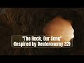 "The Rock, Our Song" Full Version (Inspired by Deuteronomy 32)