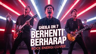 Sheila On 7 – Berhenti Berharap | Versi Cover Rock Energi
