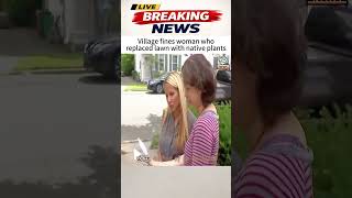 Village fines woman whoreplaced lawn with native plants#news #breakingnews #foryou #foxnews #fyp