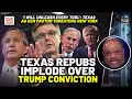 Pathetic! Texas GOP Implode Over &#39;TRAVESTY&#39; Trump CONVICTION,  Tx. AG Ken Paxton THREATENS New York