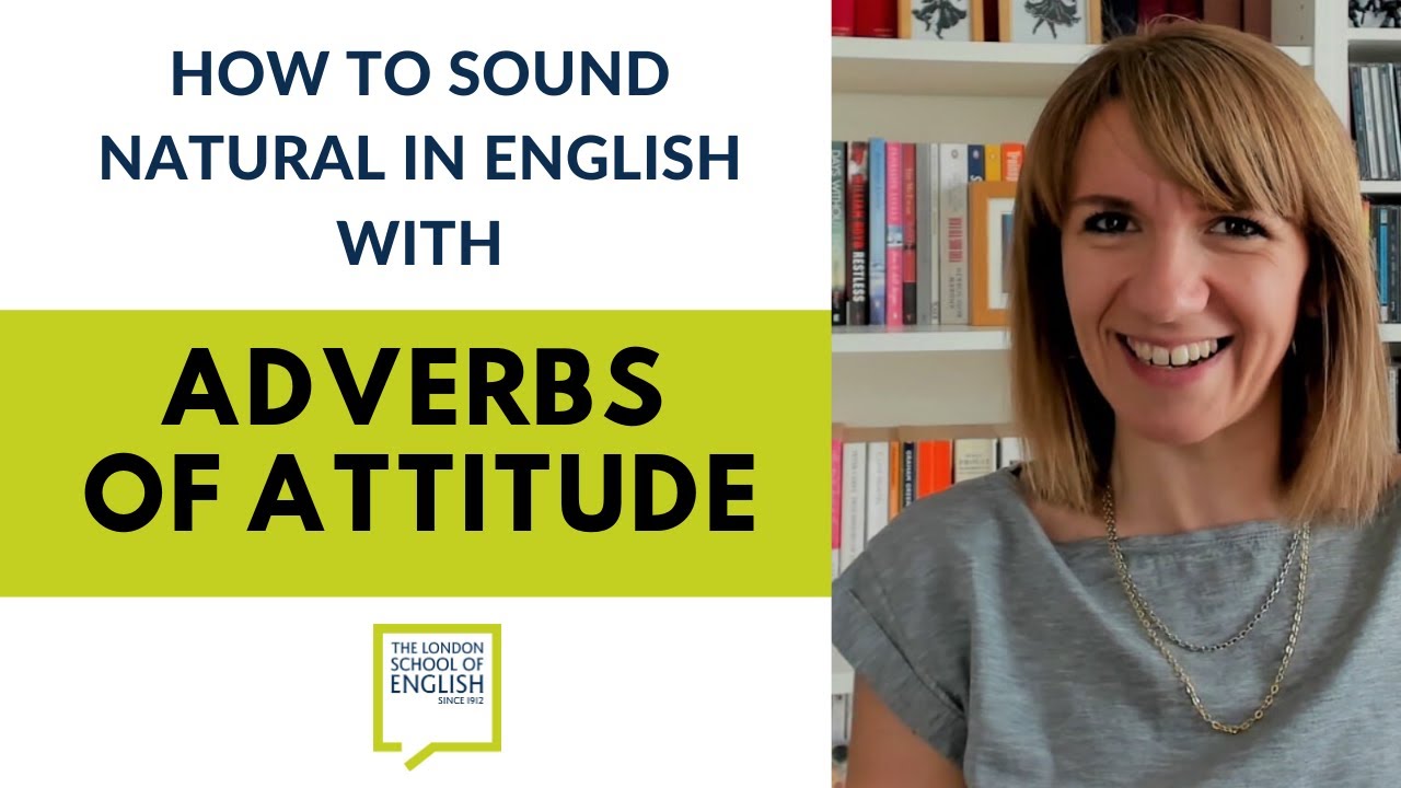 how-to-sound-natural-in-english-with-adverbs-of-attitude-english-grammar-lesson-youtube