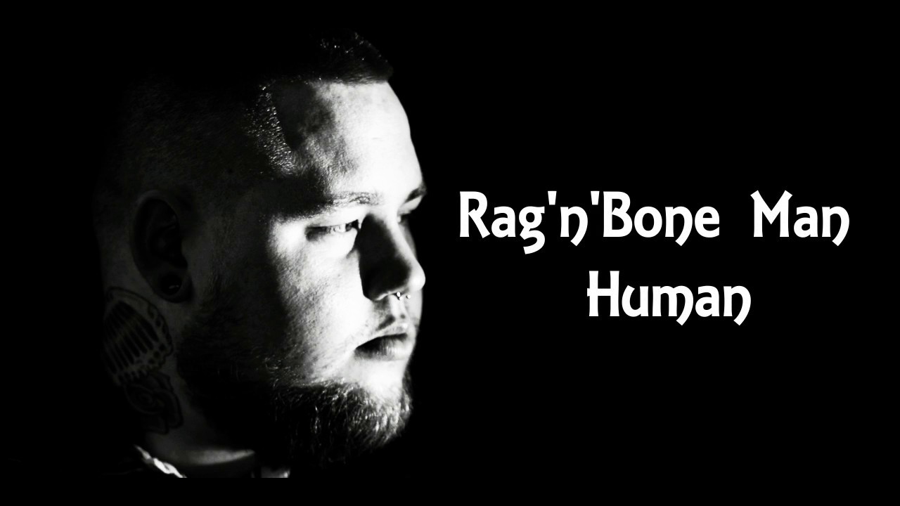 Rag n bone текст. Human Rag Bone man Lyrics. Rag'n'Bone man текст. RAGNBONE man Human текст. HUMANRAG'N'Bone man.