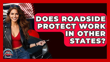 Does Roadside Protect Work In Other States? - Auto Coverage Explained