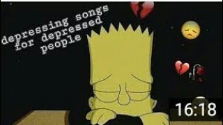 depressing songs for depressed people  #depressingsongs