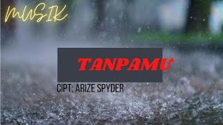 #Tanpamu#lagu2021 Arize spyder-Tanpamu-(official musik video)(lirik)