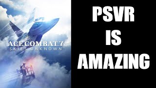 ACE Combat 7 In PSVR Is AMAZING! Could This Be The BEST Playstation Virtual Reality Experience?