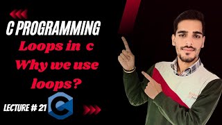 loops in c : Introduction to loops | lecture 21..