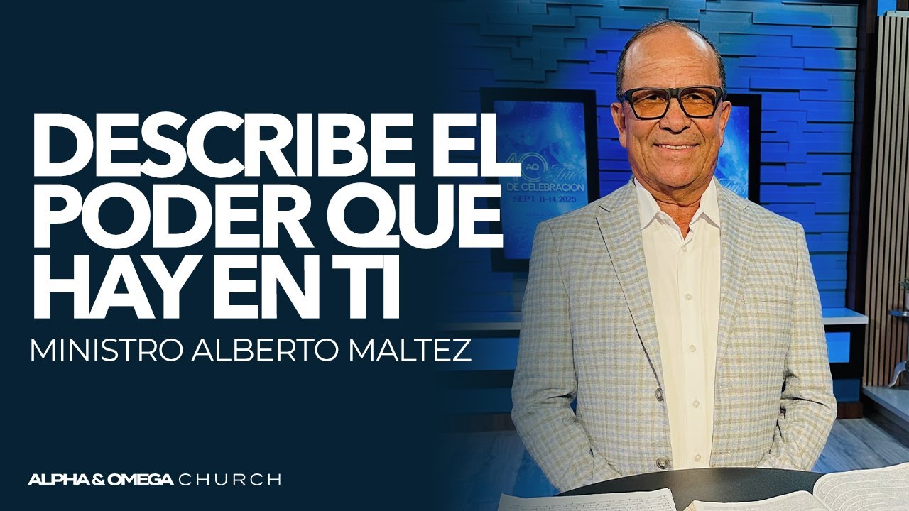 Describe el poder que hay en ti | Ministro Alberto Maltez
