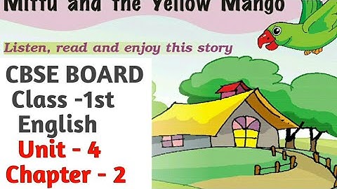 CBSE BOARD | Class -1| Unit -4| Chapter -2| Mittu and the Yellow Mango | Talk with English