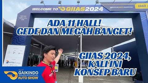 GIIAS 2024 ADA 11 HALL BUTUH 3 JAM UNTUK BISA LIHAT SEMUA TENANT EXHIBITOR