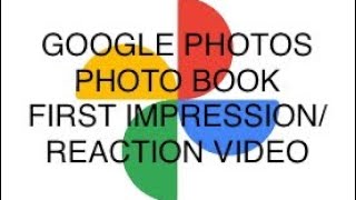 GOOGLE PHOTOS PHOTO BOOK - First Impression; Reaction Video screenshot 4