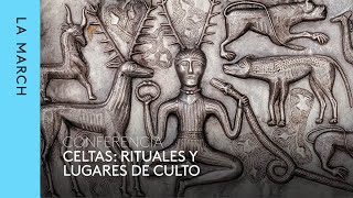 Celtas, un pueblo de hierro (V): rituales y lugares de culto · La March