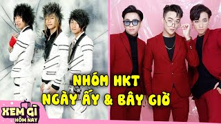 Nhóm Nhạc HKT Ngày Ấy Và Bây Giờ, Cuộc Sống Sau 17 Năm Giờ Ra Sao | XEM GÌ HÔM NAY