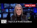 Top U.S. &amp; World Headlines — April 9, 2024