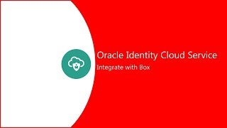 Integrating Box with Oracle Identity Cloud Service
