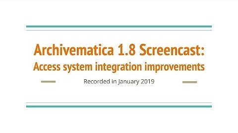 Archivematica 1.8: Access system integration improvements
