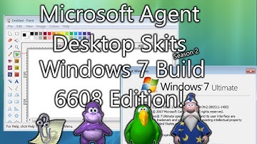 Microsoft Agent Desktop Skits - Windows 7 Build 6608 Edition!