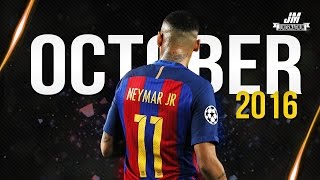 Neymar Jr ● OCTOBER 2016 ● Skills, Goals & Assists | HD