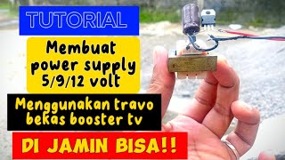 TUTORIAL MEMBUAT POWER SUPPLY MENGGUNAKAN TRAVO BEKAS BOOSTER TV