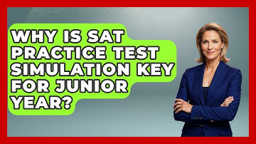 Why Is SAT Practice Test Simulation Key For Junior Year? - Junior Year Jumpstart