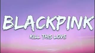 BLACKPINK - Kill This Love (Lyrics)