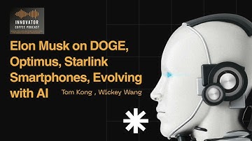 AI Podcast 6: Elon Musk on DOGE, Optimus, Starlink Smartphones, Evolving with AI