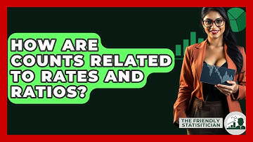 How Are Counts Related To Rates And Ratios? - The Friendly Statistician